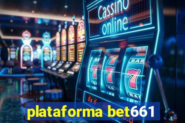 plataforma bet661